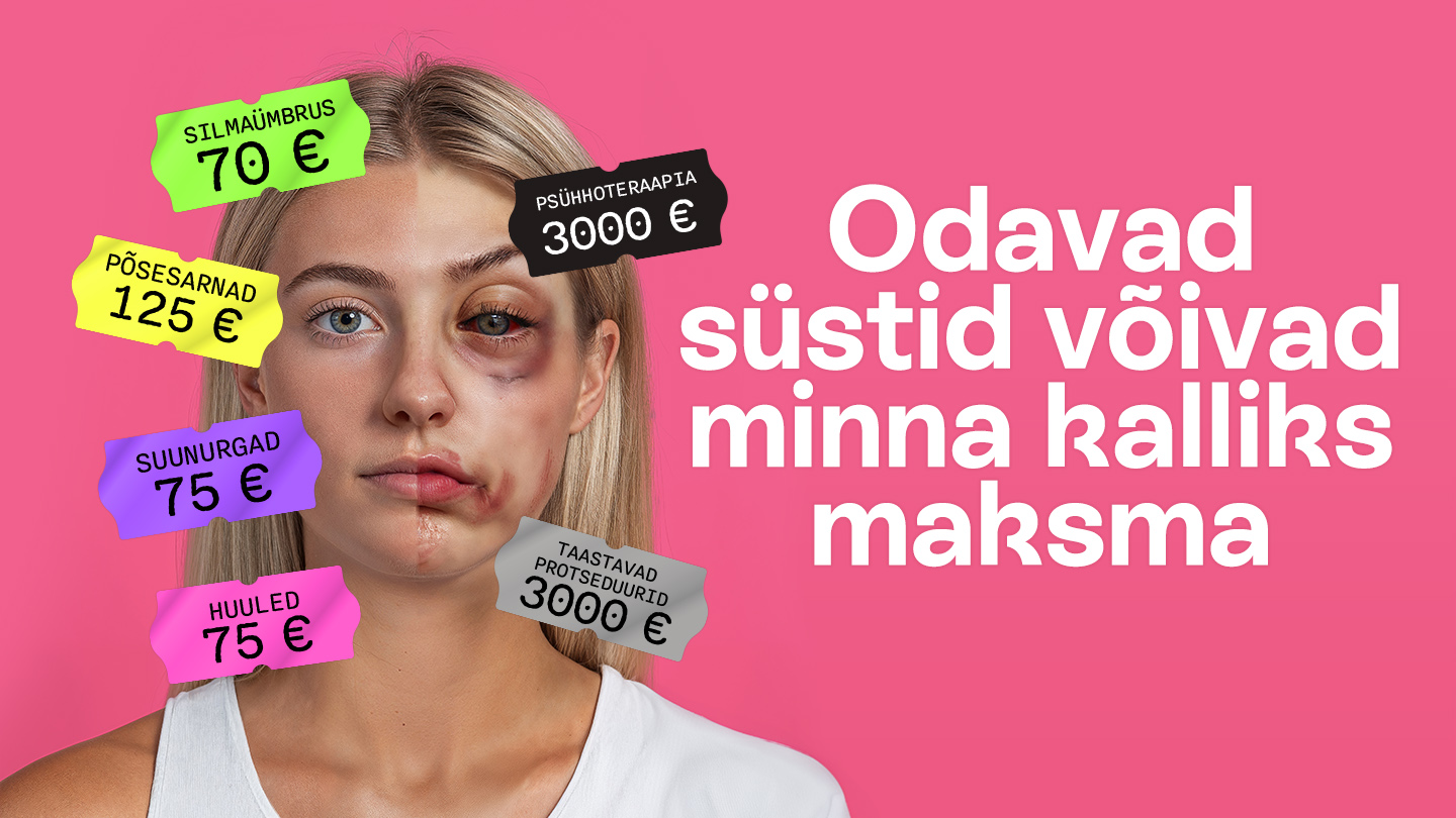 Noore naise nägu on jagatud kaheks – üks pool on terve ja sile, teine on kahjustatud, armide ja sinikatega. Pildil on erksavärvilised hinnasildid, mis näitavad odavate iluprotseduuride maksumust, ning tumedamad hinnasildid, mis näitavad võimalike taastusravi ja psühhoteraapia kulusid. Taust on roosa, ja tekst hoiatab: "Odavad süstid võivad minna kalliks maksma"